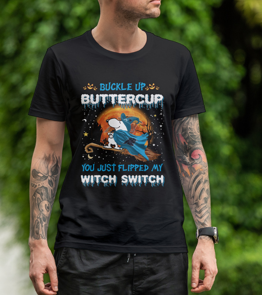 Carolina Panthers Snoopy Buckle Up Buttercup You Just Flipped My Witch Switch T-Shirt