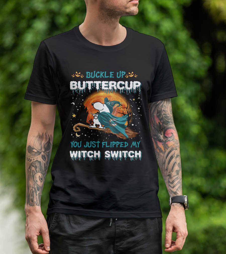 Buckle Up Buttercup You Just Flipped My Witch Switch Miami Dolphins Snoopy T-Shirt