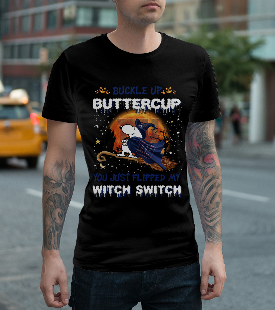 Buckle Up Buttercup You Just Flipped My Witch Switch New York Giants Snoopy 508 T6MTH T-Shirt