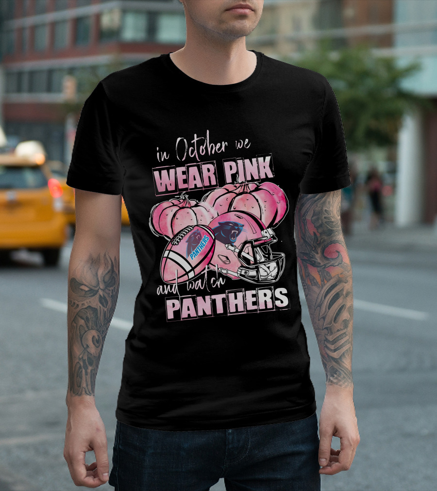 Carolina Panthers In October We Wear Pink And Watch Panthers T-Shirt