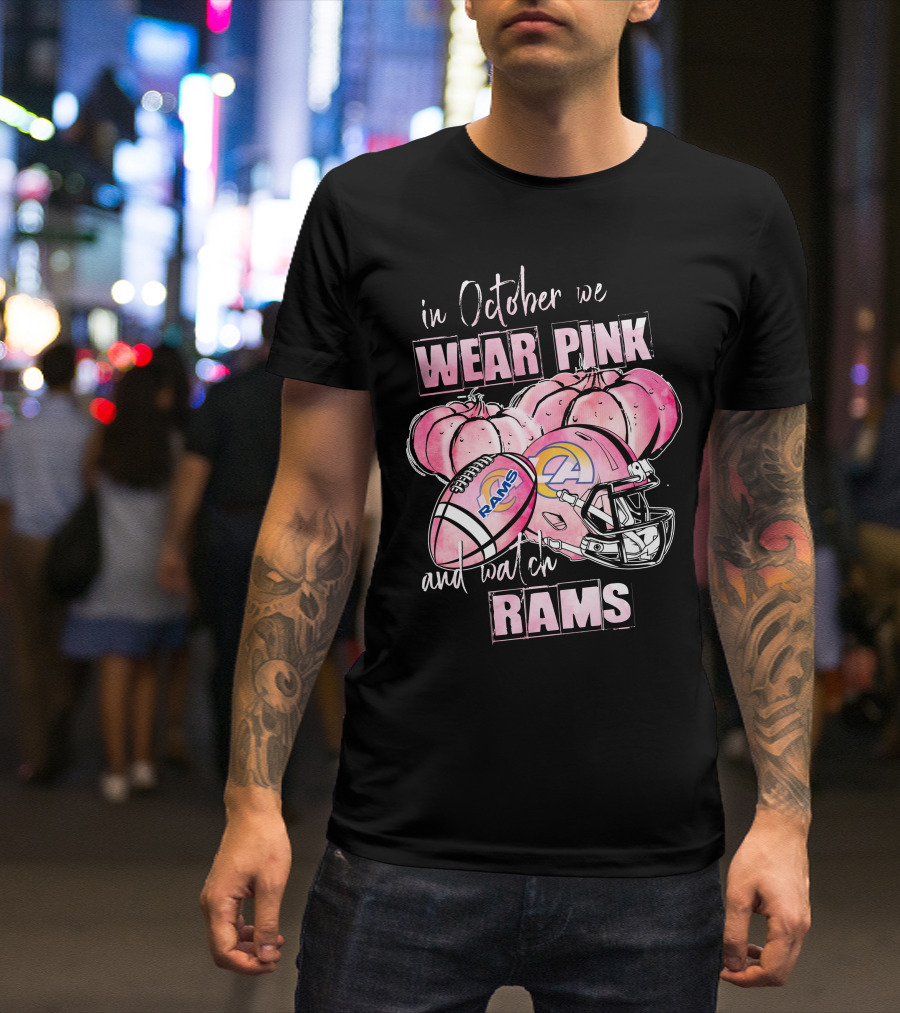 In October We Wear Pink And Watch Rams Los Angeles Rams Football Helmet And Pumpkins 509 L1PTT T-Shirt