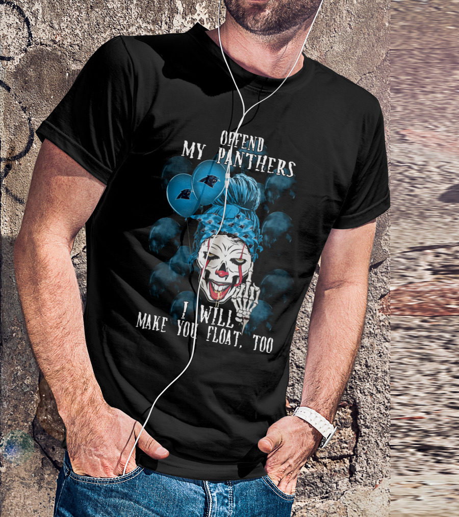 Offend My Panthers I Will Make You Float Too Carolina Panthers Halloween T-Shirt