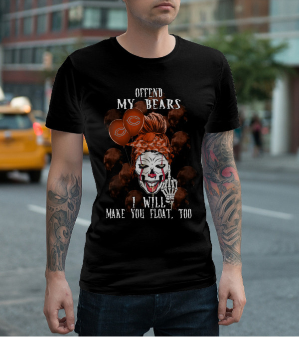 Offend My Bears I Will Make You Float Too Chicago Bears Halloween T-Shirt
