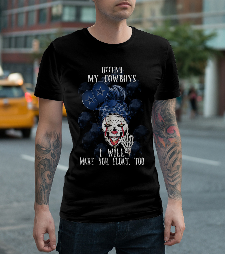 Offend My Cowboys I Will Make You Float Too Dallas Cowboys Halloween T-Shirt