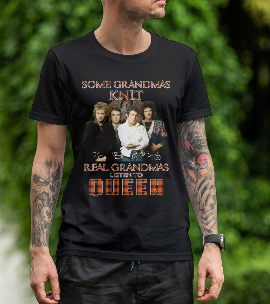 Some Grandmas Knit Real Grandmas Listen To Queen T-Shirt