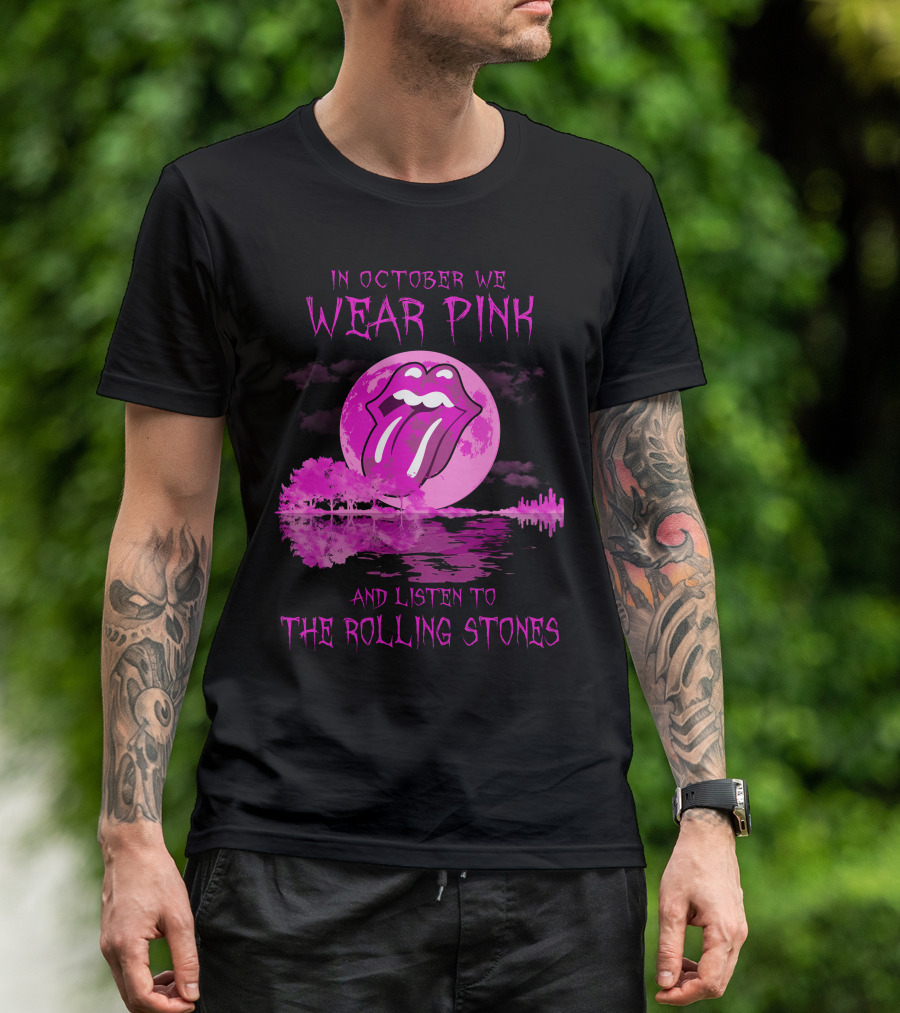 In October We Wear Pink And Listen To The Rolling Stones T-Shirt