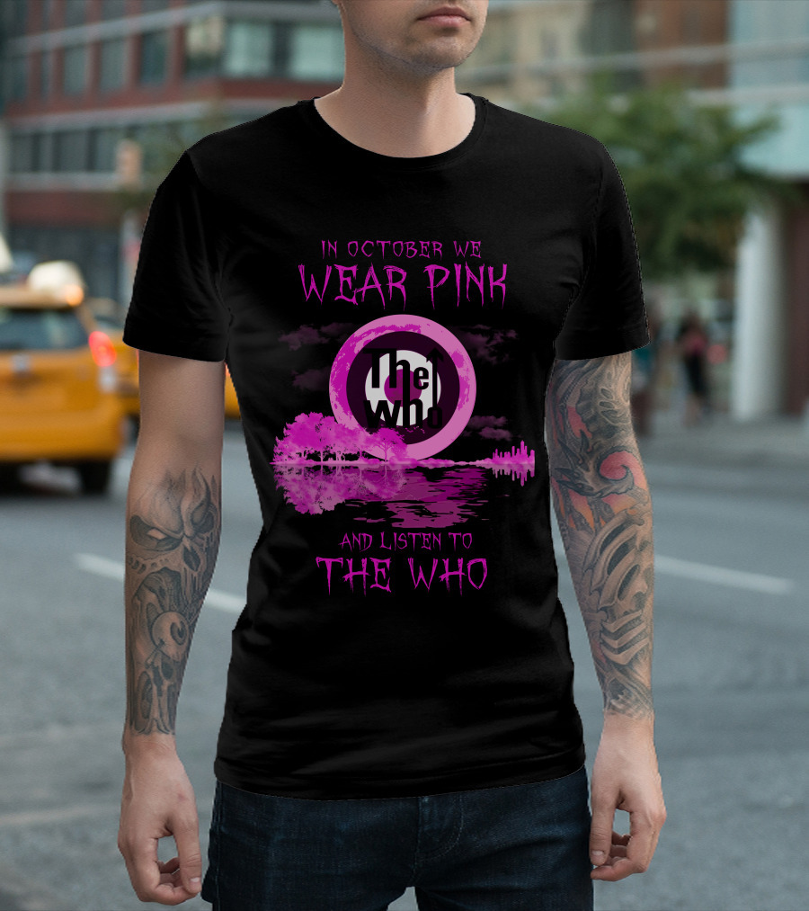 In October We Wear Pink And Listen To The Who T-Shirt