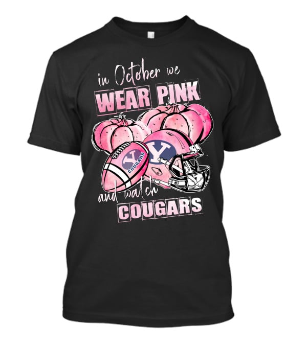 In October We Wear Pink And Watch Byu Cougars Football T-Shirt