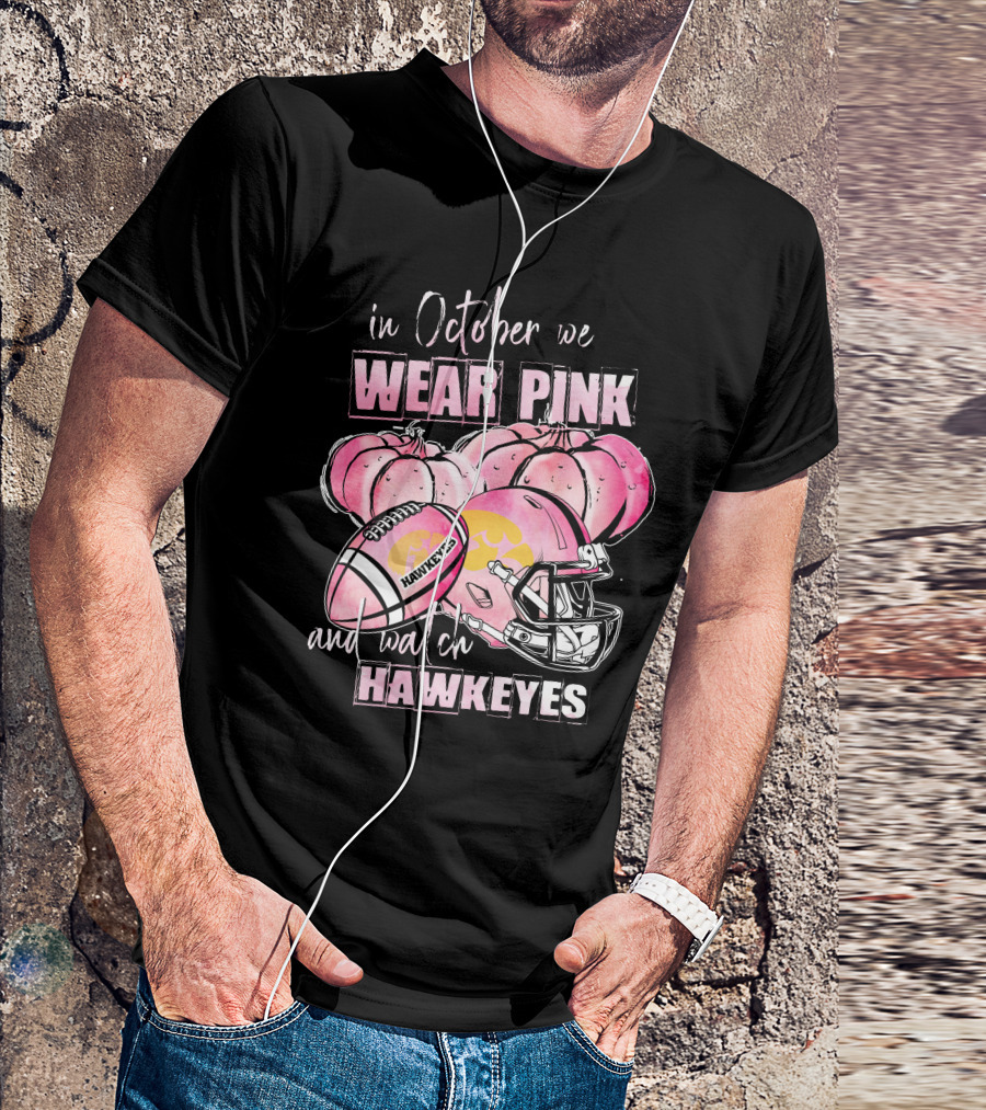 In October We Wear Pink And Watch Hawkeyes Iowa Football Pumpkins Helmet T-Shirt
