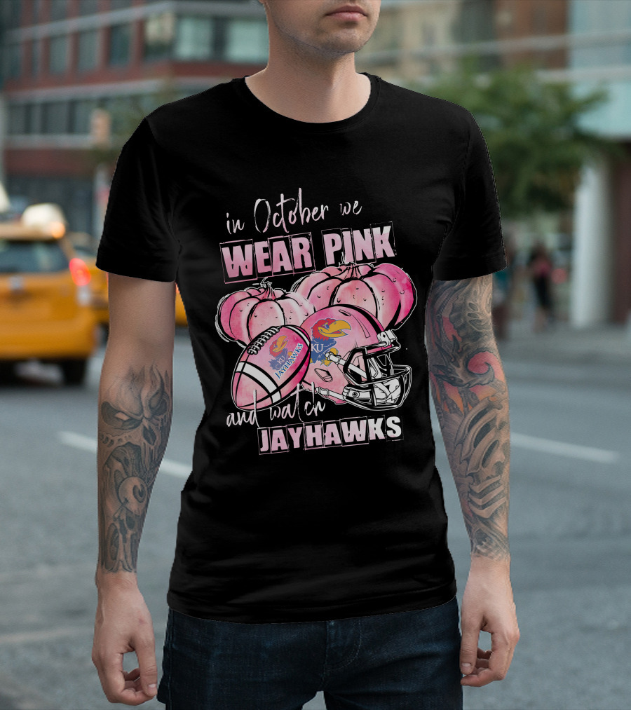 In October We Wear Pink And Watch Jayhawks Kansas Football T-Shirt