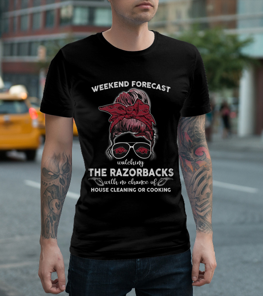 Weekend Forecast Watching The Razorbacks With No Chance Of House Cleaning Or Cooking T-Shirt