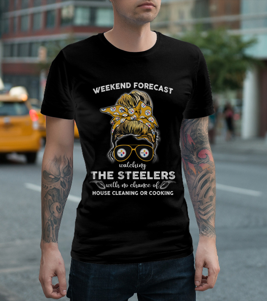 Weekend Forecast Watching The Steelers No Chance House Cleaning Cooking T-Shirt