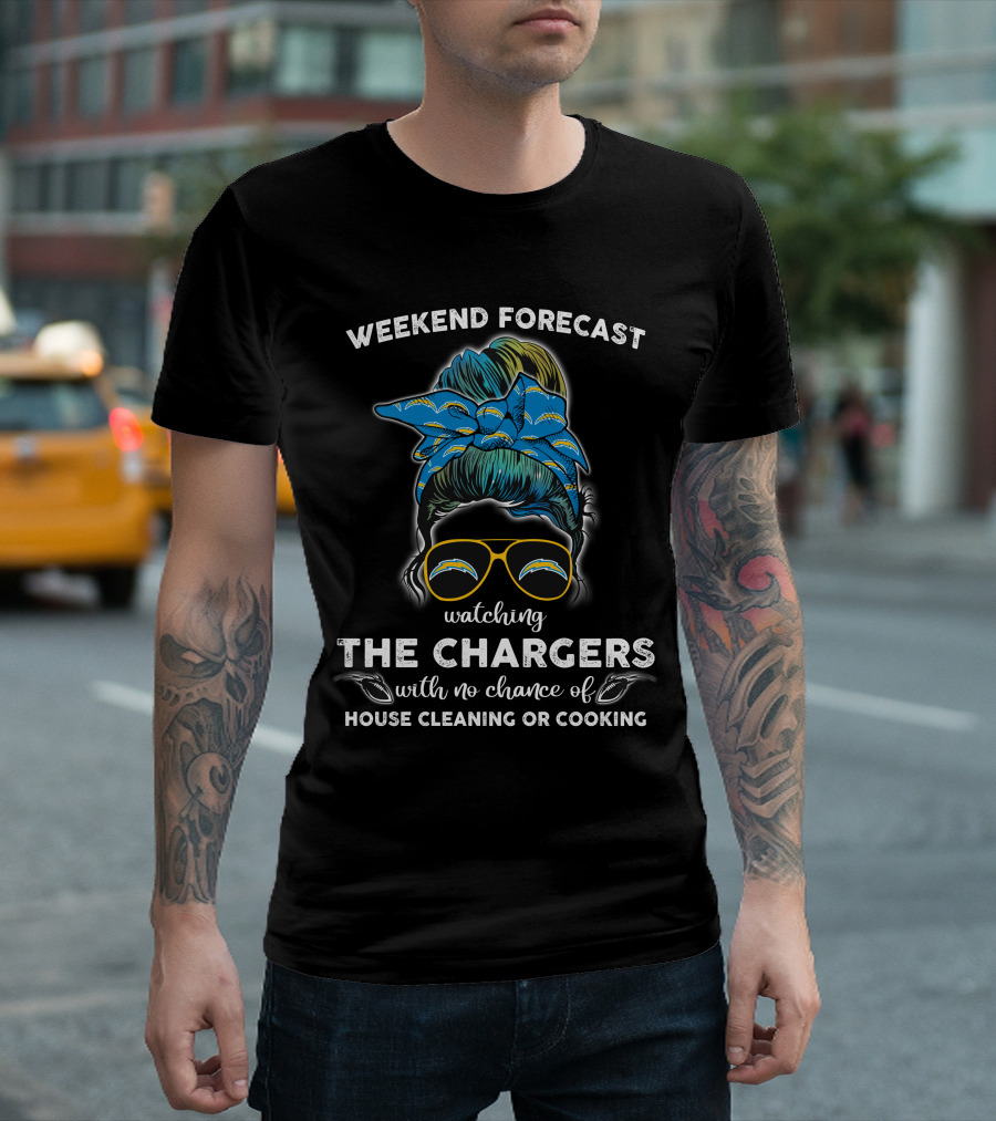 WEEKEND FORECAST Watching THE CHARGERS with No Chance of House Cleaning or Cooking T-Shirt