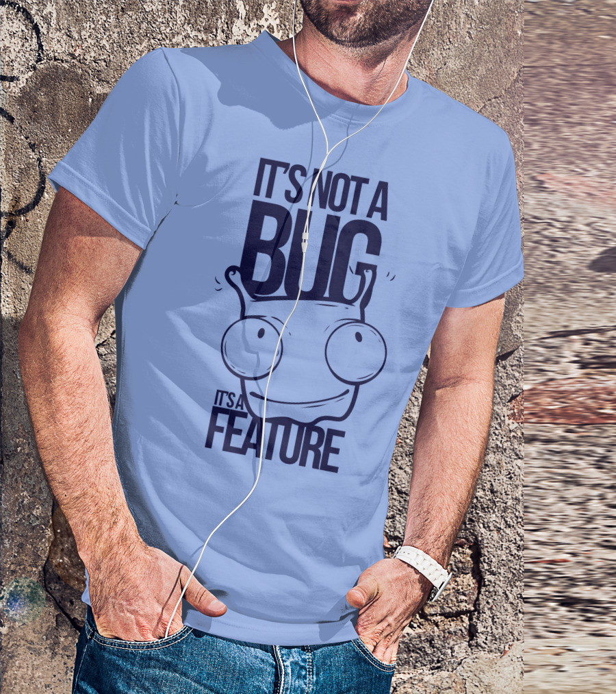 It's Not A Bug It's A Feature Oopwwow T-Shirt