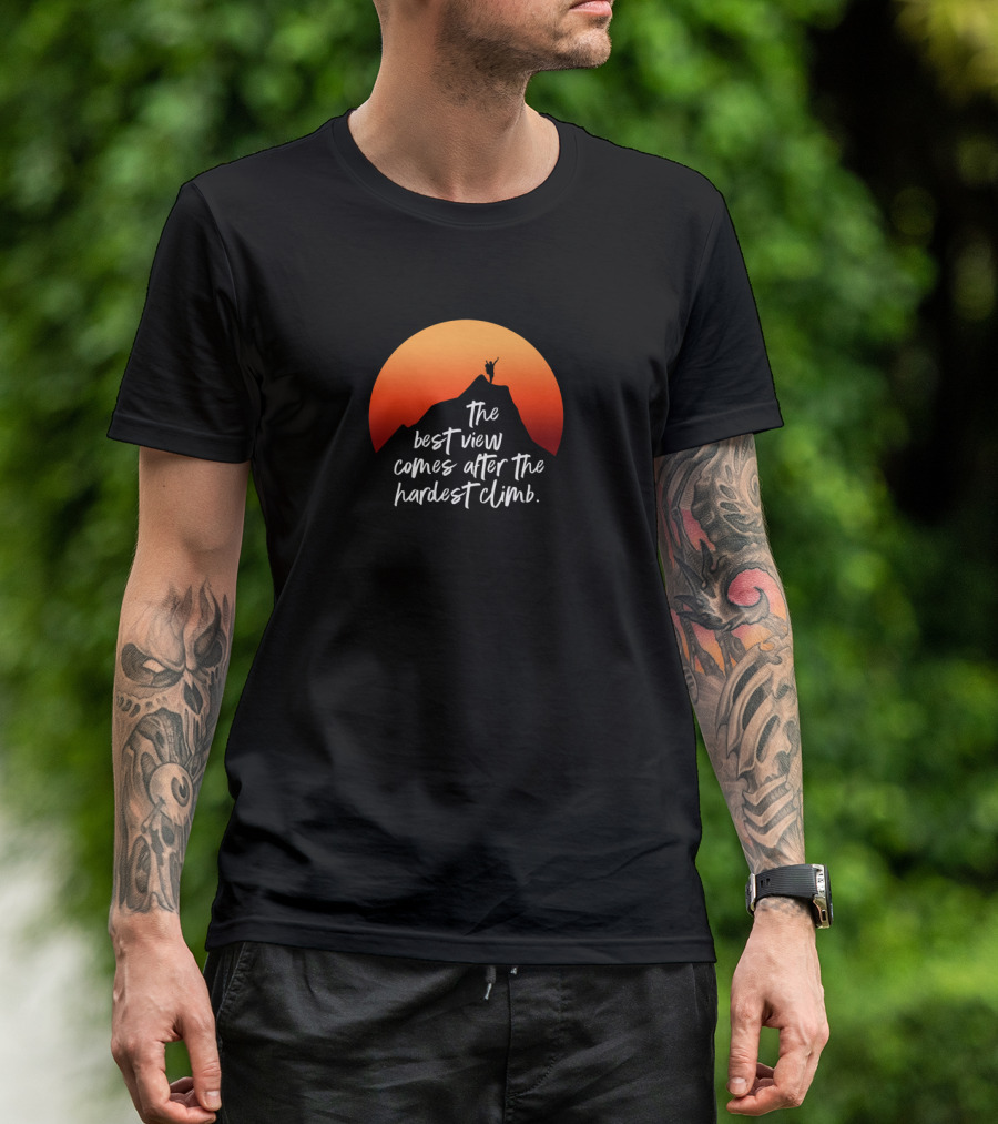 The Best View Comes After The Hardest Climb Success Motivation T-Shirt