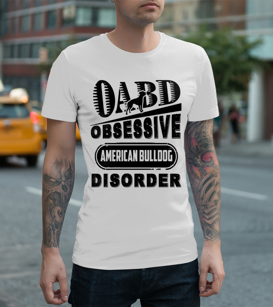 OABD Obsessive American Bulldog Disorder T-Shirt