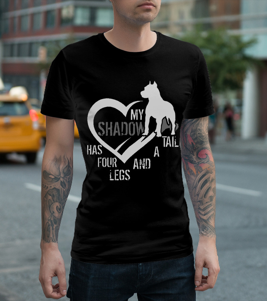 My Shadow Has Four Legs and a Tail Pitbull Heart T-Shirt