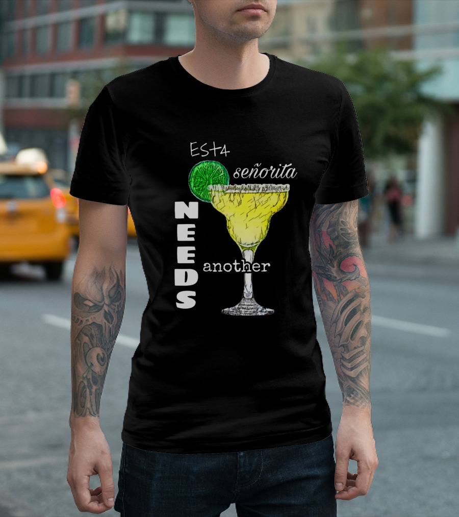 Señorita Needs Another Margarita With Lime Drink T-Shirt