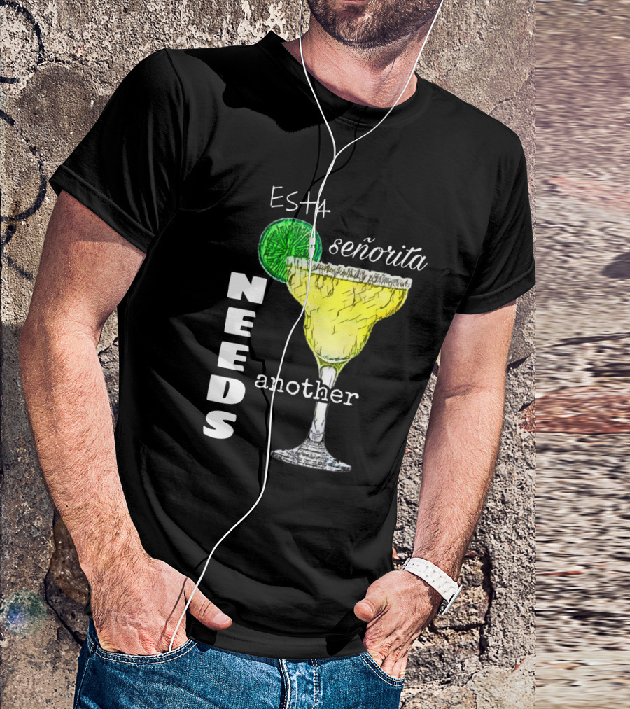Señorita Needs Another Margarita With Lime Drink T-Shirt