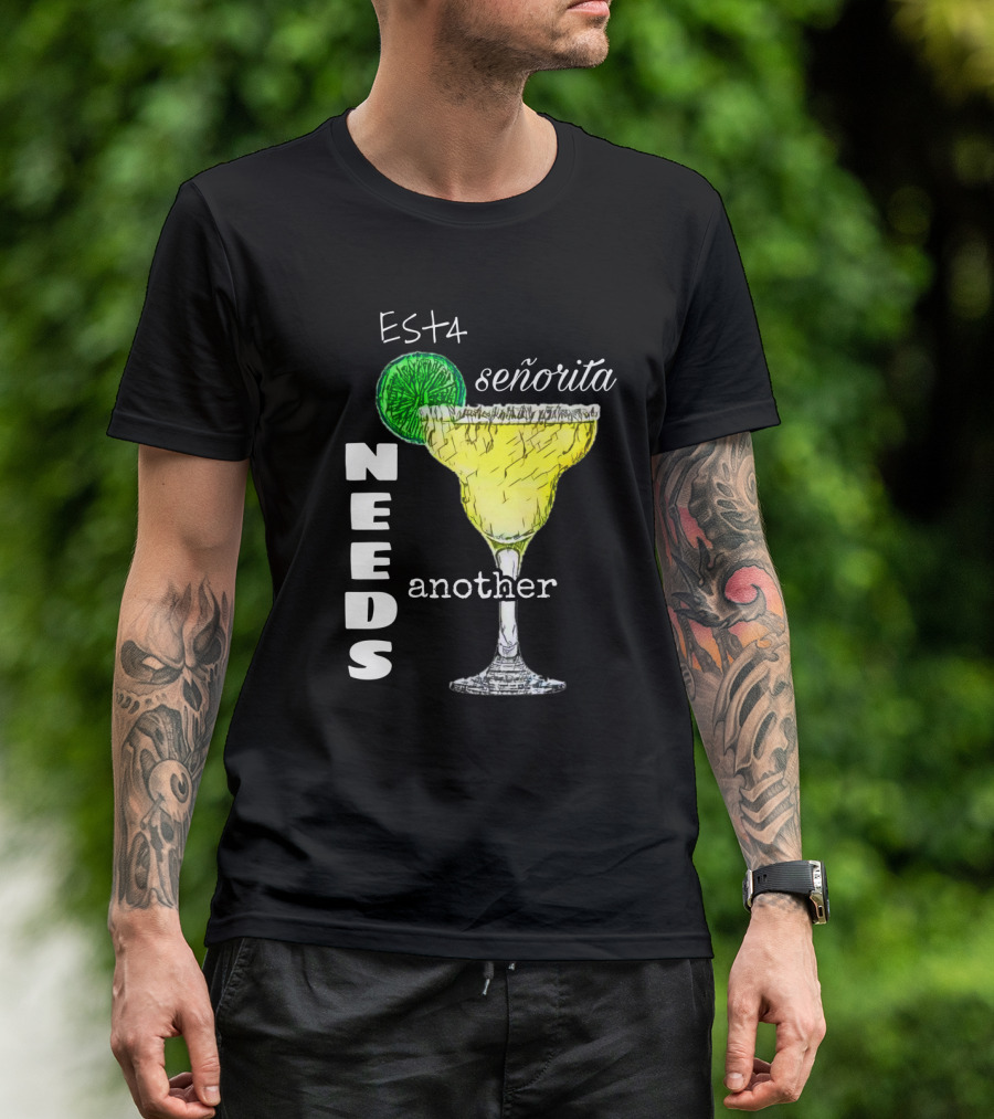 Señorita Needs Another Margarita With Lime Drink T-Shirt