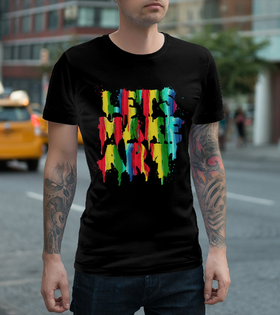 Colorful Rainbow Let's Make T-Shirt