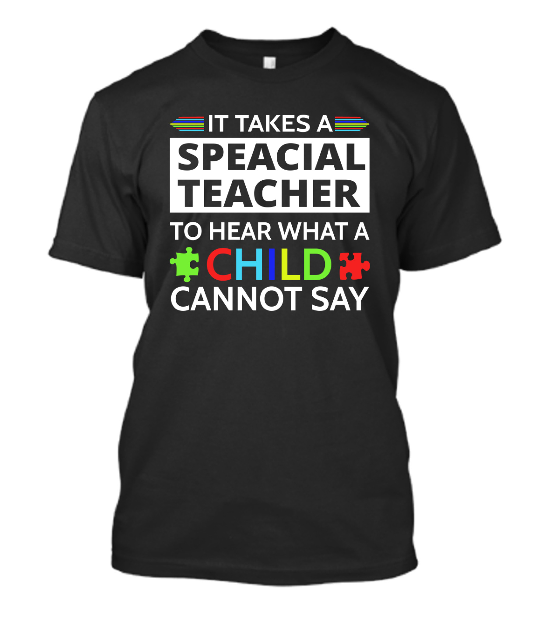 It Takes A Speacial Teacher To Hear What A Child Cannot Say Autism Awareness Puzzle Pieces T-Shirt