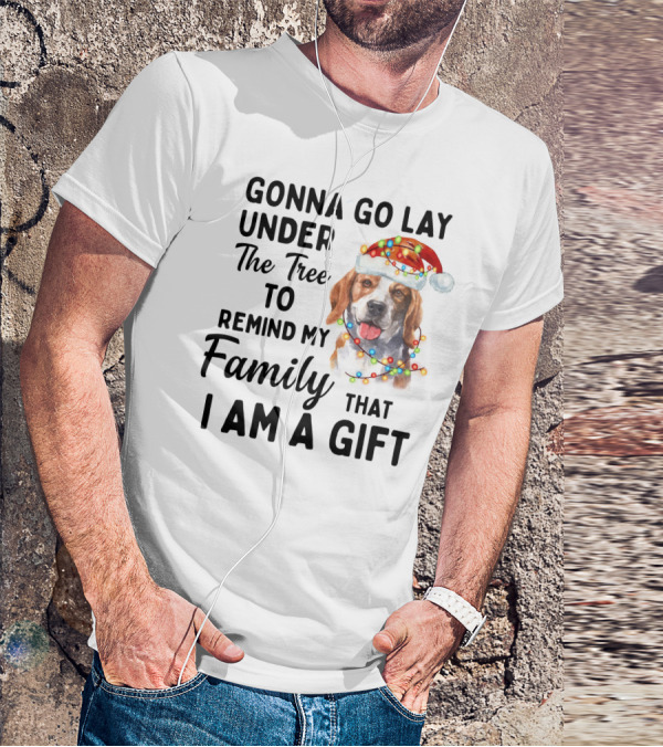 Gonna Go Lay Under The Tree To Remind My Family That I Am A Gift Beagle T-Shirt