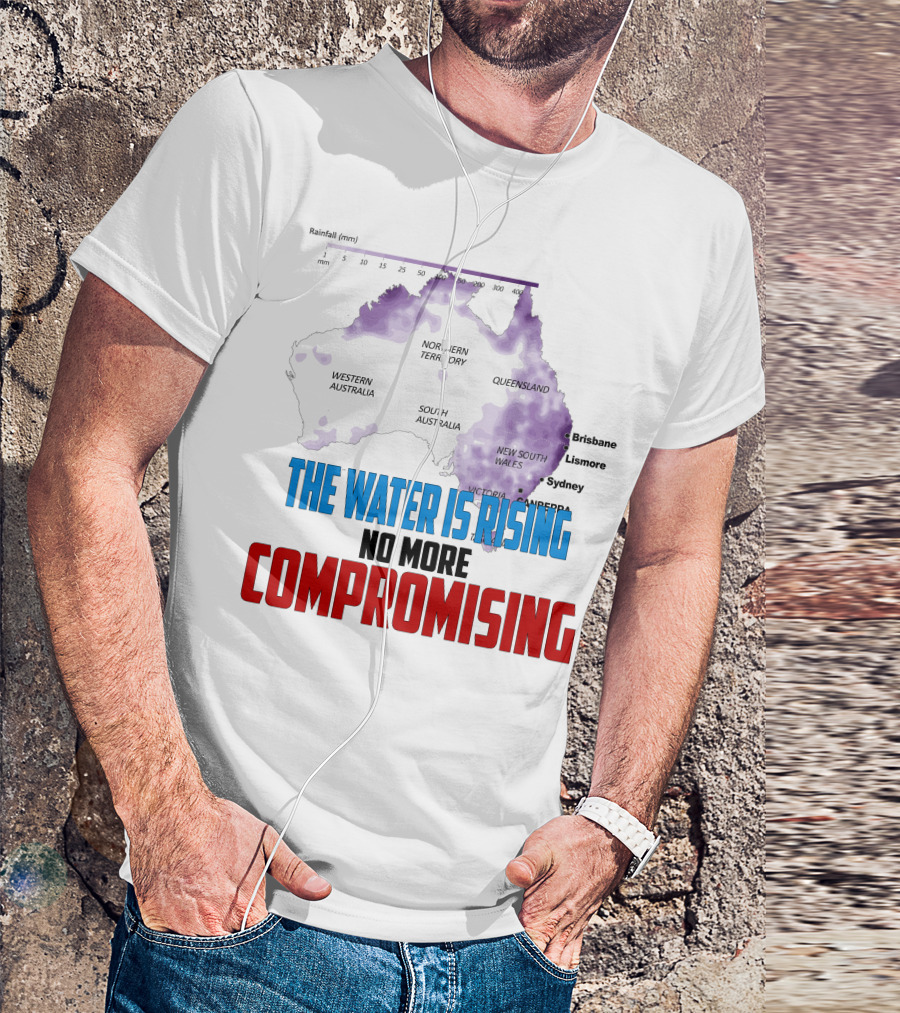 The Water Is Rising No More Compromising Australia Map Rainfall T-Shirt