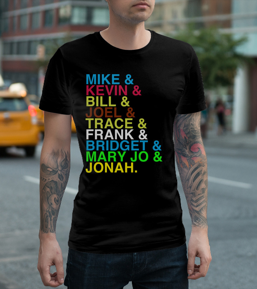 Mike Kevin Bill Joel Trace Frank Bridget Mary Jo Jonah RiffTrax MST3K Reunion Roll Call T-Shirt