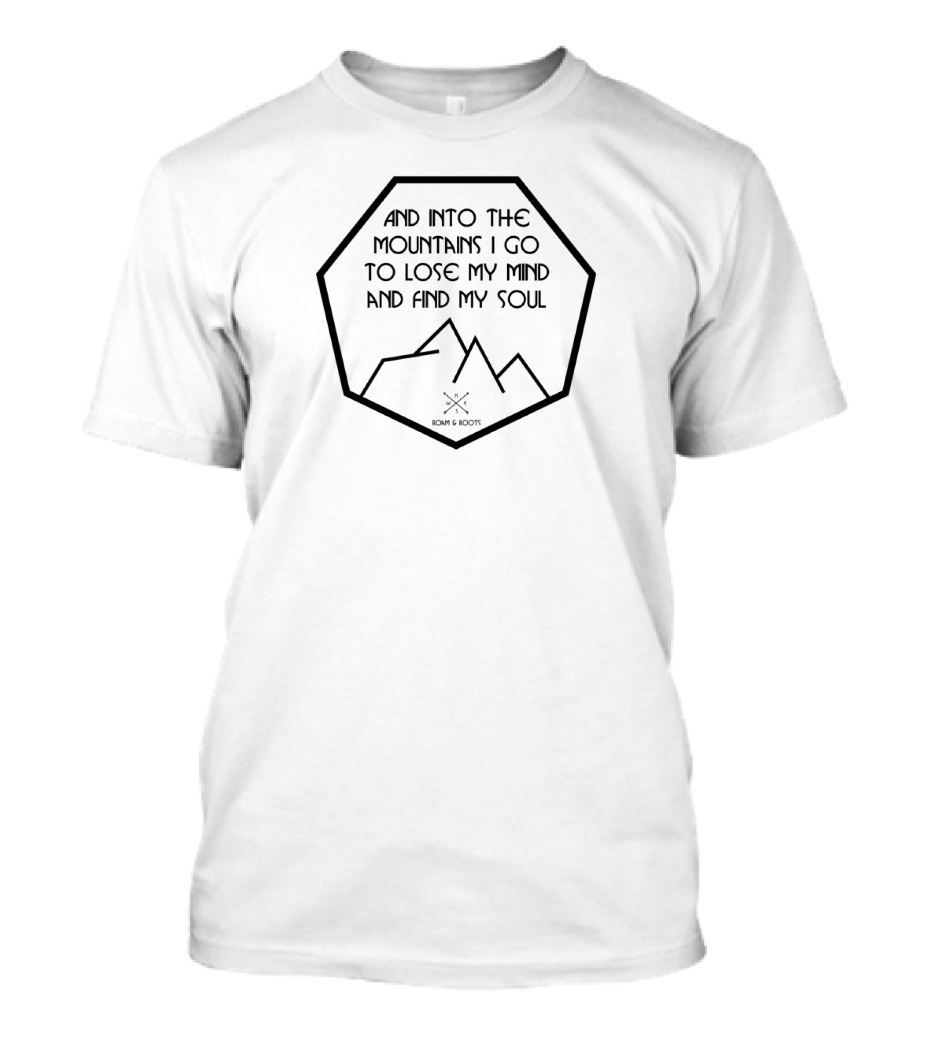 And Into The Mountains I Go To Lose My Mind And Find My Soul John And Scott Mountains T-Shirt