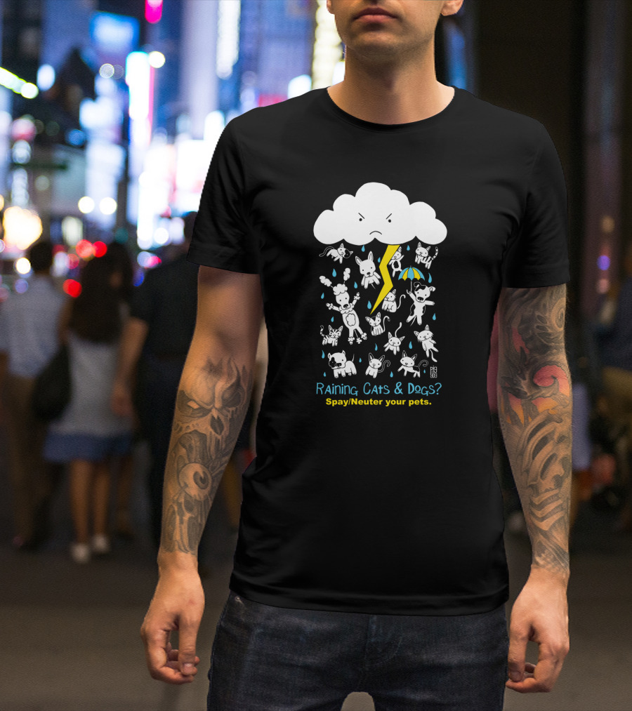 Raining Cats And Dogs? Spay/Neuter Your Pets Pig Dog T-Shirt