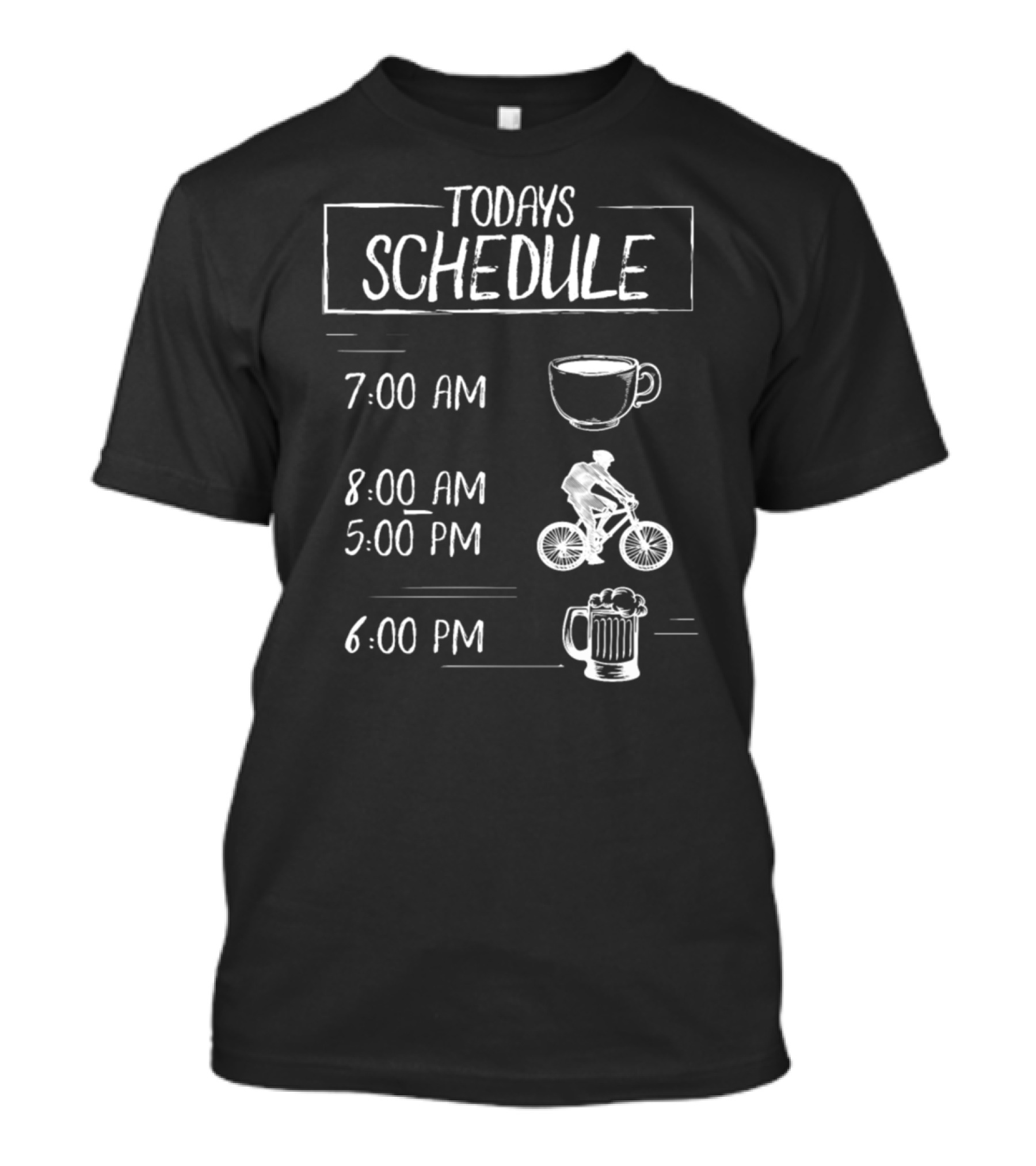 Today's Schedule Coffee Mountain Biking Beer Time Plan T-Shirt