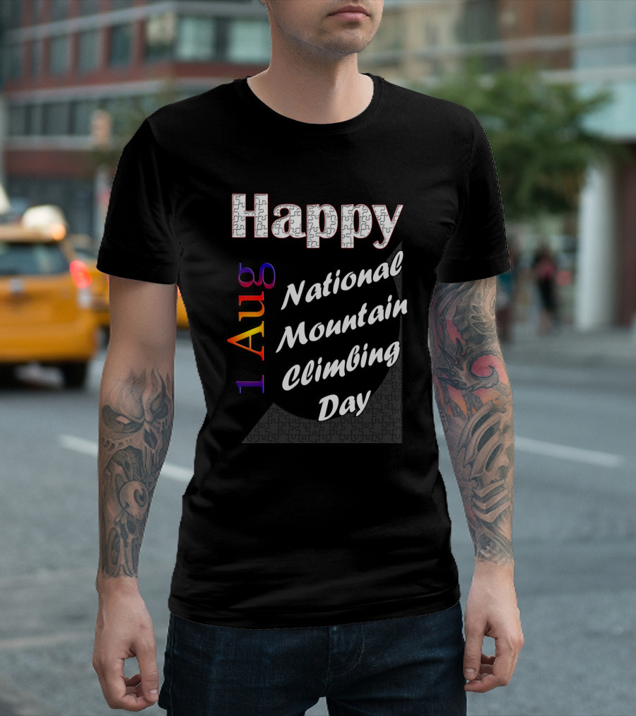 Happy Aug 1 National Mountain Climbing Day T-Shirt