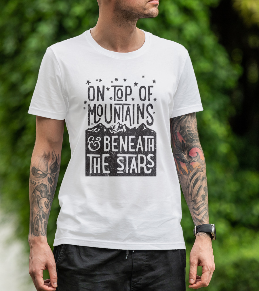 On Top Of Mountains Beneath The Stars T-Shirt