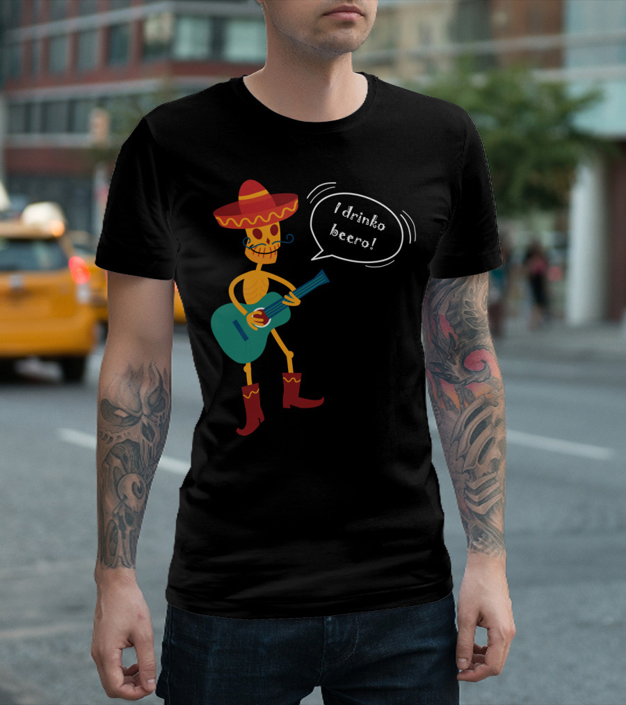 Esquelito Juancito Sombrero Guitar I Drinko Beero Fiesta T-Shirt