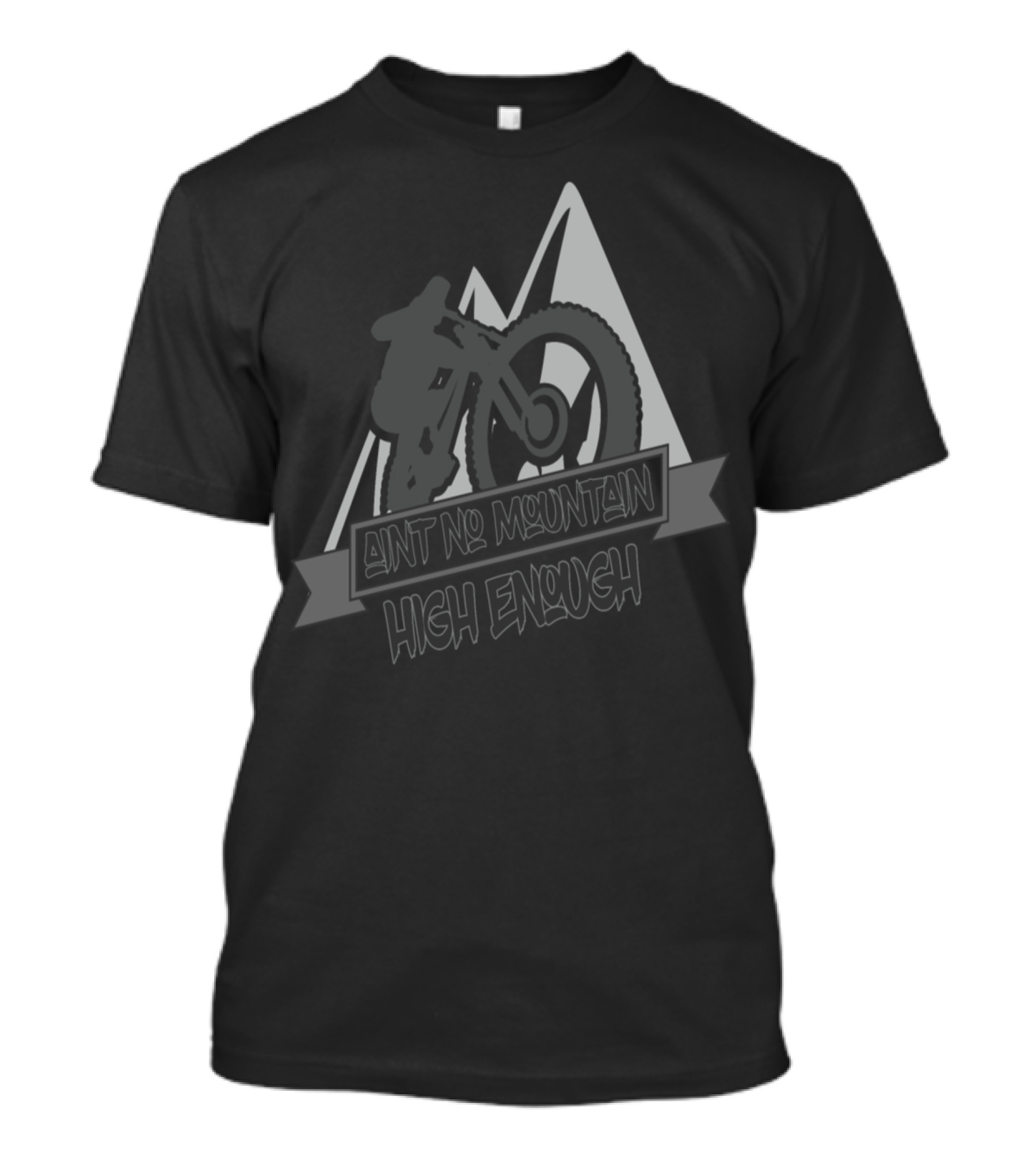 Aint No Mountain High Enough Bike Riding Adventure With Mountain And Bicycle T-Shirt