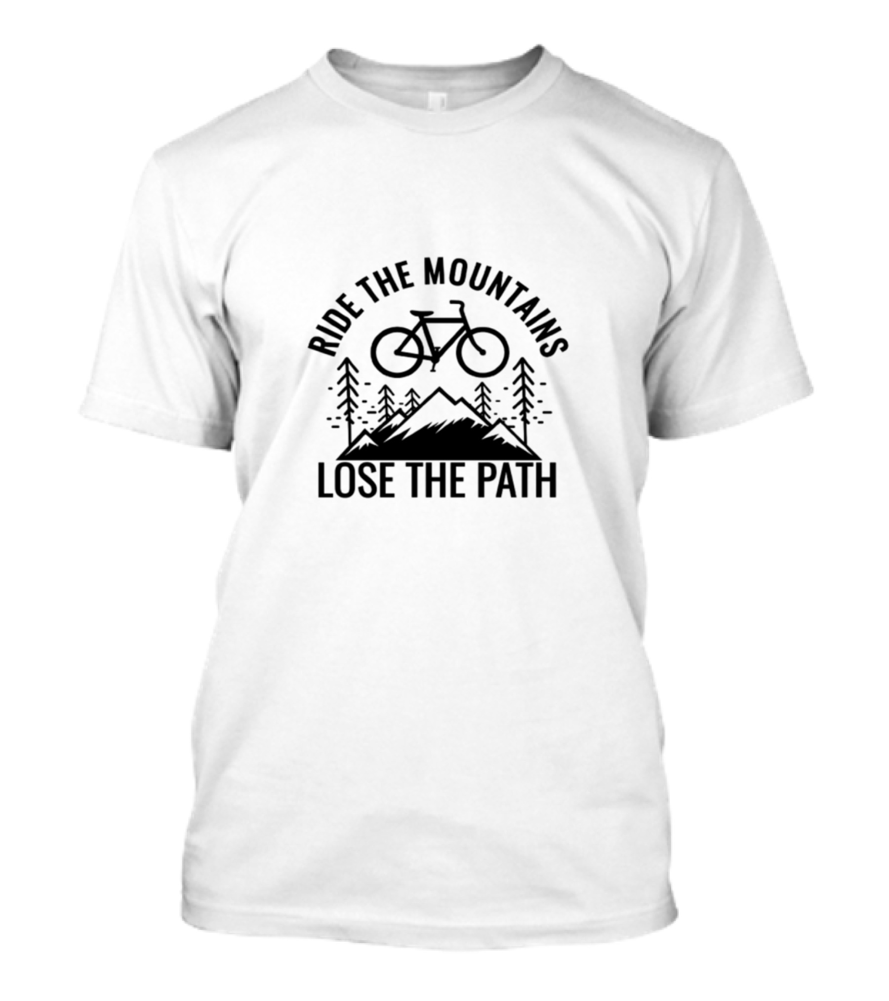 Ride The Mountains Lose The Path Mountain Biker Adventure Bicycle Scenic Forest T-Shirt