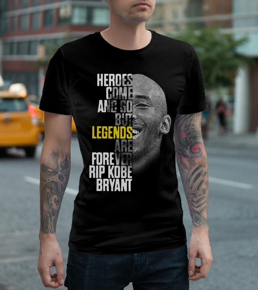 Heroes Come and Go But Legends Are Forever Rip Kobe Bryant T-Shirt
