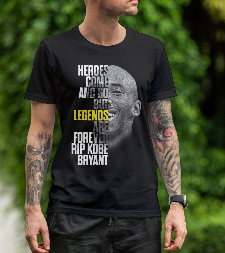 Heroes Come And Go But Legends Are Forever Rip Kobe Bryant T-Shirt
