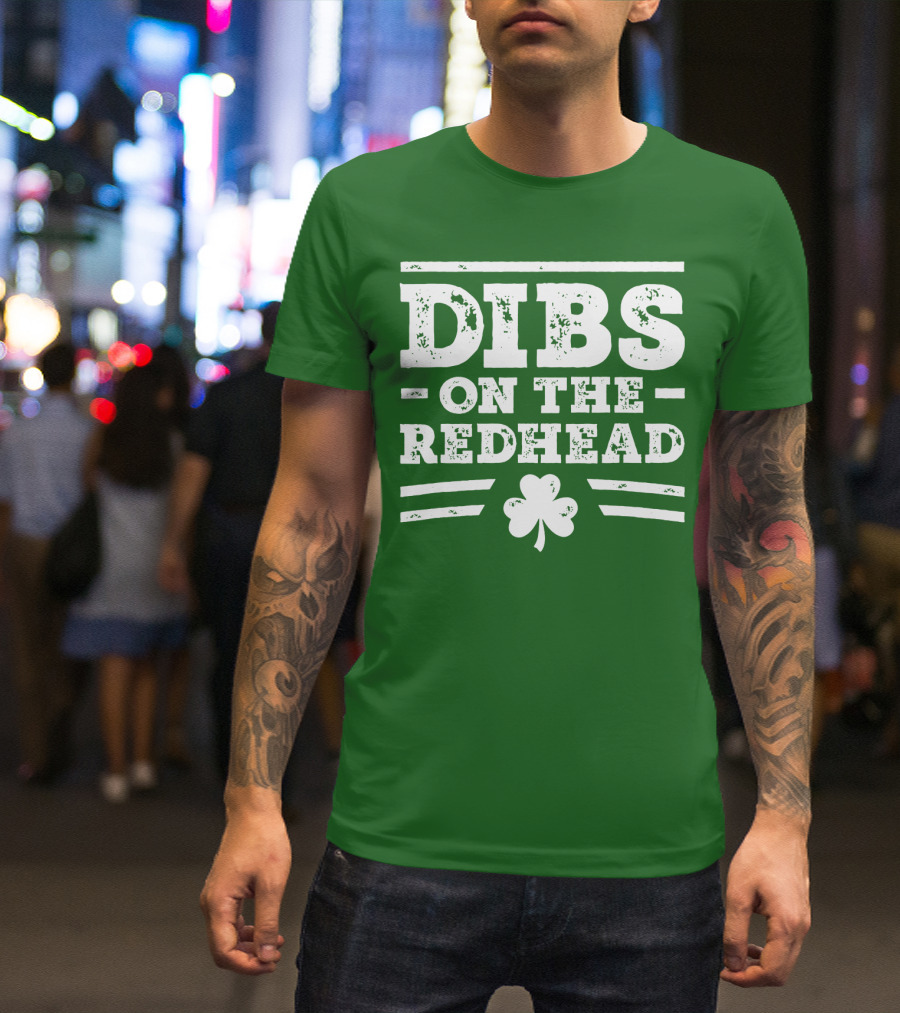 Dibs On The Redhead Funny St Patricks Day Drinking Shamrock T-Shirt