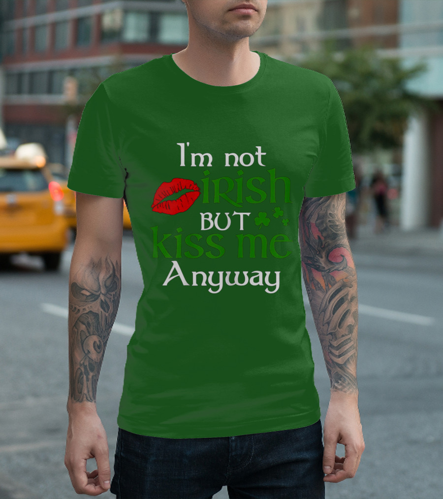 I'm Not Irish But Kiss Me Anyway Red Lips Shamrocks St Patrick Day T-Shirt