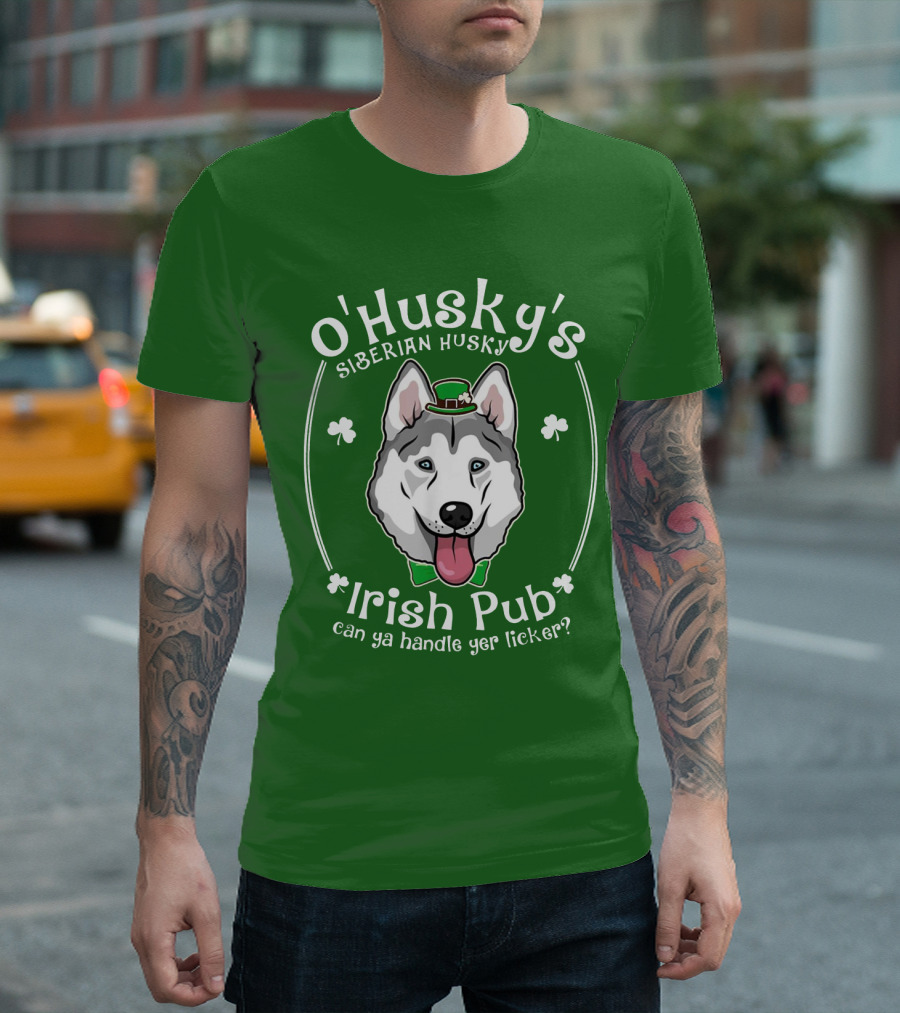 O'Husky's Siberian Husky Irish Pub Can Ya Handle Yer Licker Shamrock Funny Patricks T-Shirt
