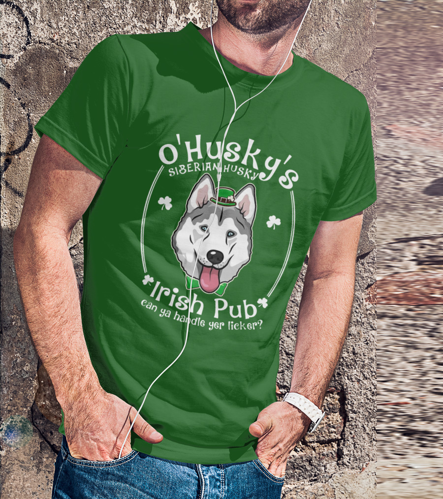 O'Husky's Siberian Husky Irish Pub Can Ya Handle Yer Licker Shamrock Funny Patricks T-Shirt