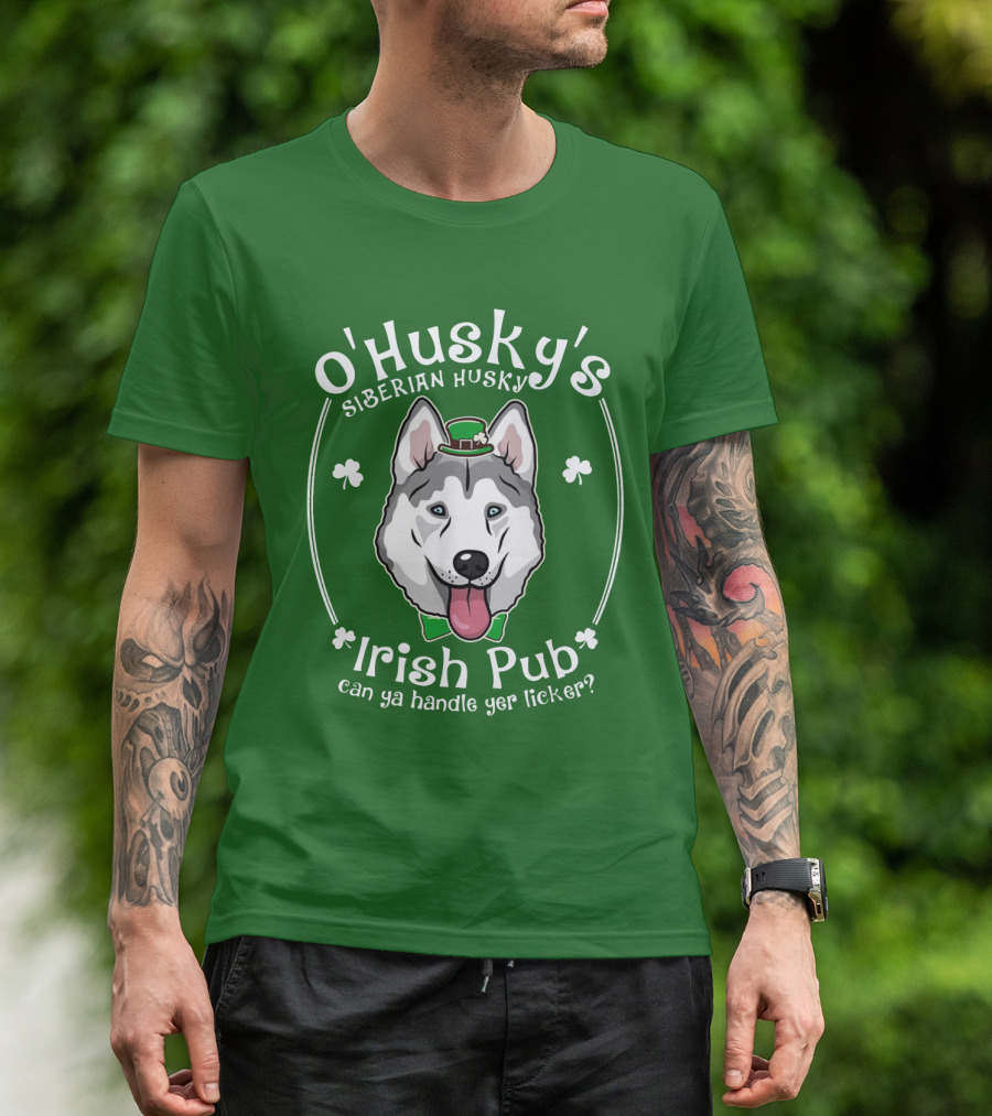 O'Husky's Siberian Husky Irish Pub Can Ya Handle Yer Licker Shamrock Funny Patricks T-Shirt