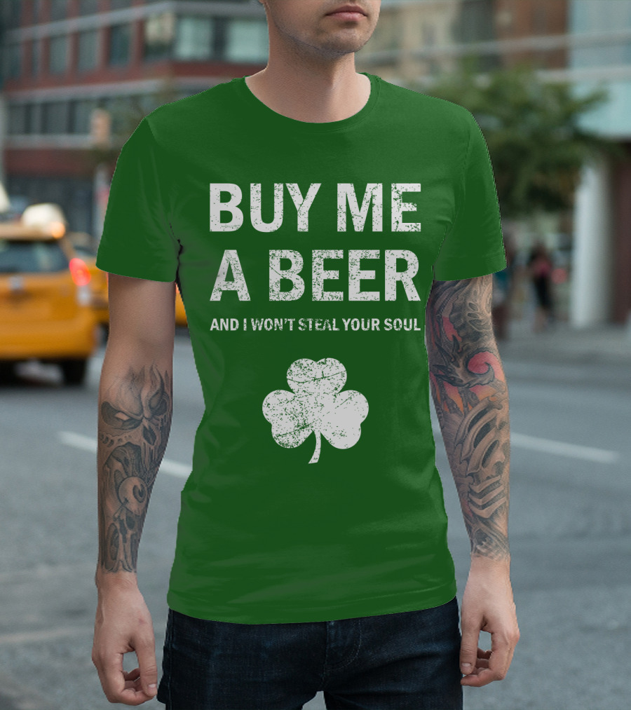 BUY ME A BEER AND I WON'T STEAL YOUR SOUL PATRICK'S DAY SHAMROCK T-Shirt