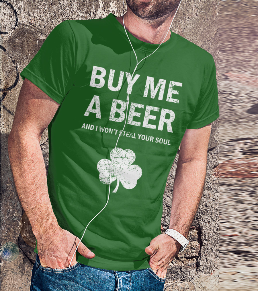 BUY ME A BEER AND I WON'T STEAL YOUR SOUL PATRICK'S DAY SHAMROCK T-Shirt
