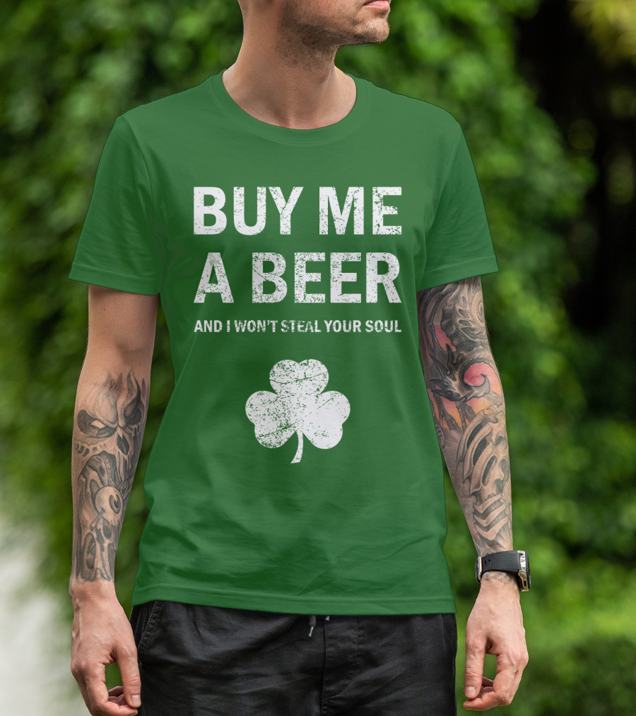 BUY ME A BEER AND I WON'T STEAL YOUR SOUL PATRICK'S DAY SHAMROCK T-Shirt