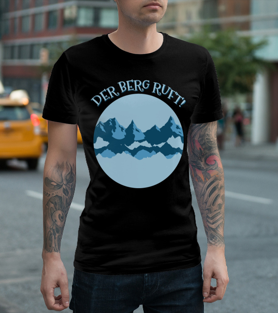 Der Berg Ruft German Saying Mountain Mountaineers Hiking Adventure T-Shirt