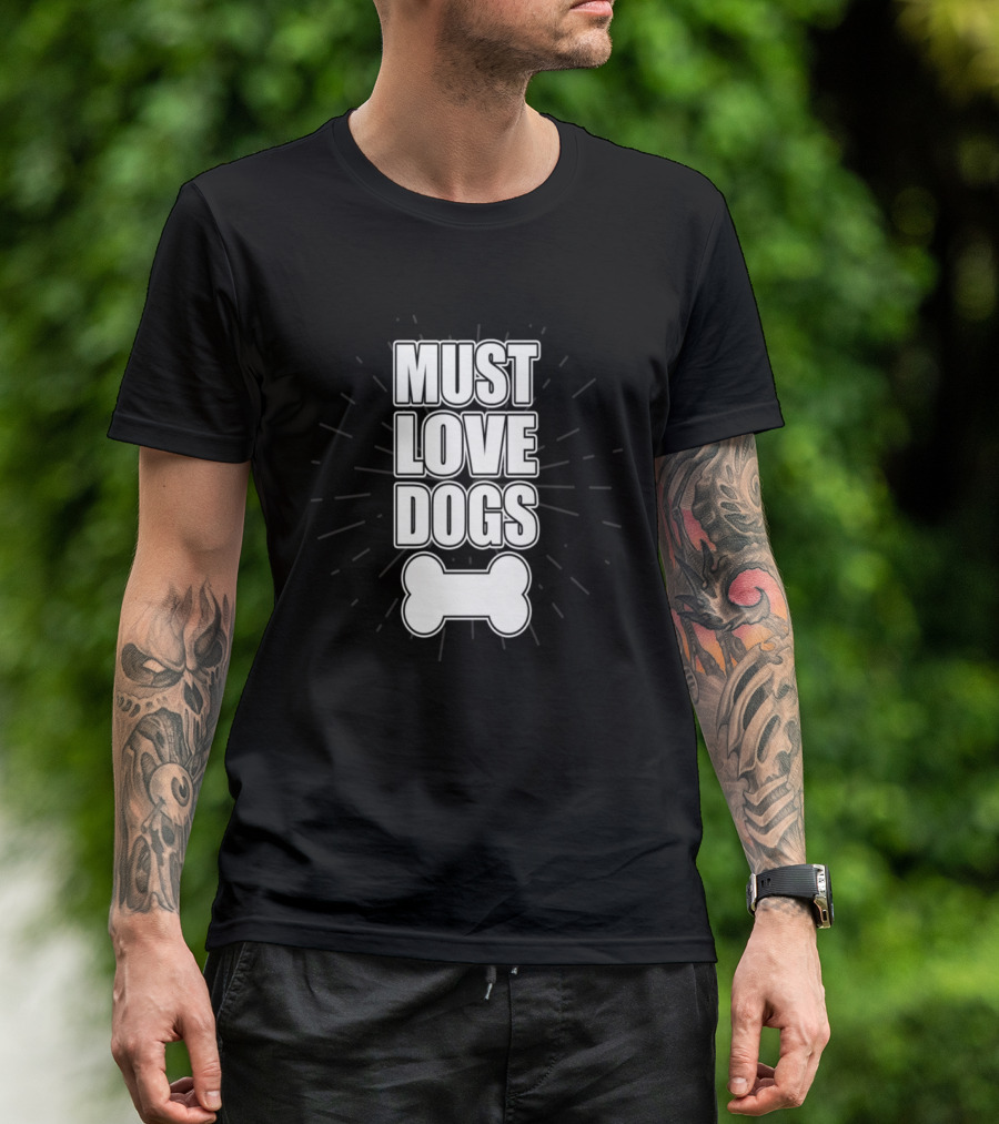 Must Love Dogs Pug Beagle Dachshund Boxer Bone T-Shirt