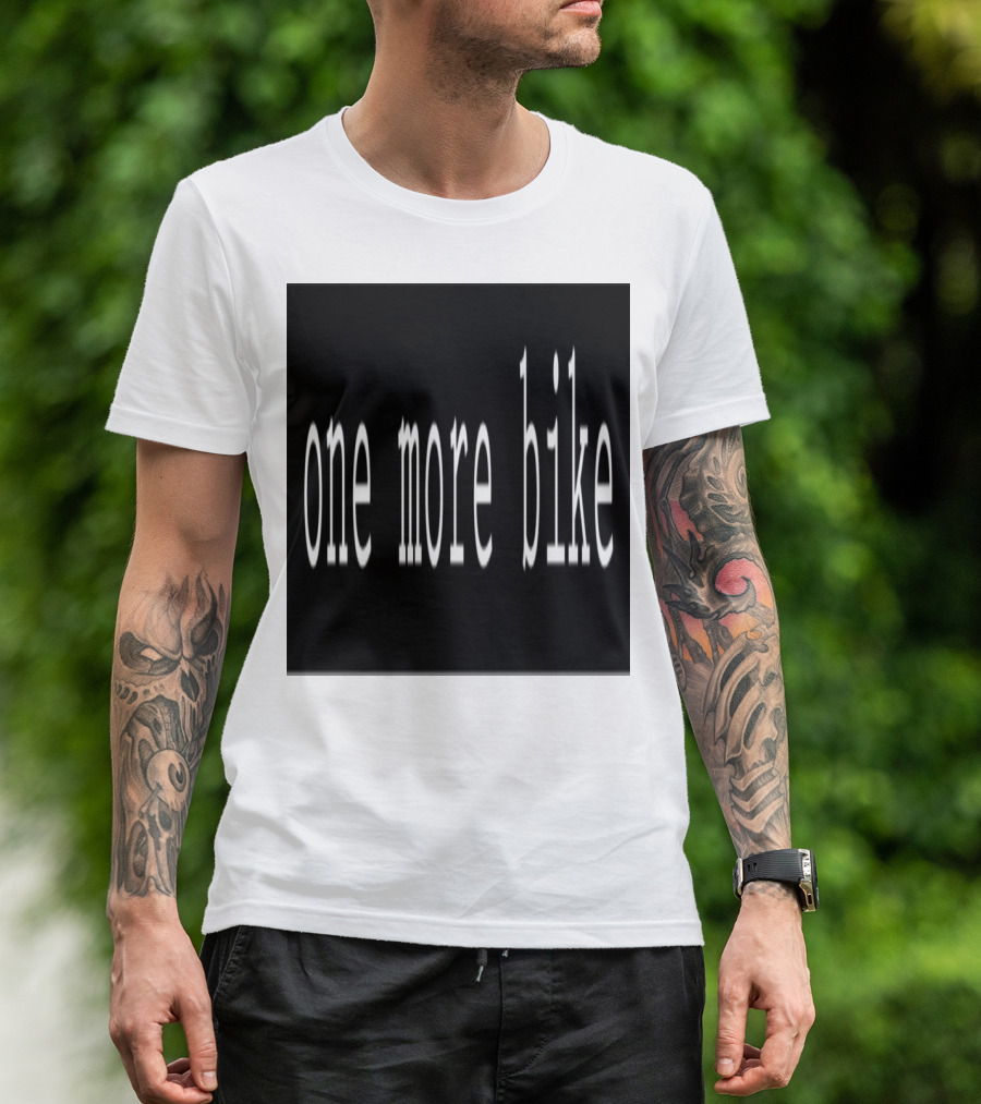 One More Bike Cycling Enthusiast Gear T-Shirt